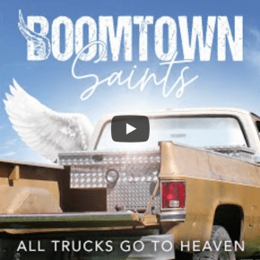 New Country Single: Boomtown Saints — “All Trucks Go To&nbsp;Heaven”