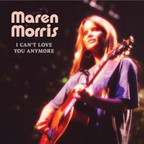 Maren Morris’s Single — “I Can’t Love You&nbsp;Anymore”