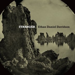 New Folk/Americana: Ethan Daniel Davidson — ‘Stranger’