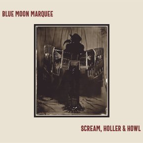 New Blues: Blue Moon Marquee — ‘Scream, Holler &&nbsp;Howl’