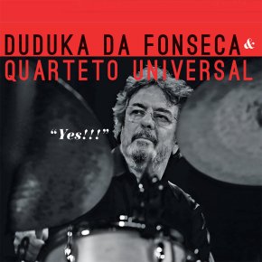 New Jazz: Duduka Da Fonseca & Quarteto Universal – “Yes!!!”