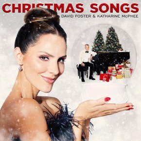 New Christmas Music: David Foster and Katharine McPhee — ‘Christmas&nbsp;Songs’