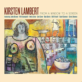 New Jazz: Kirsten Lambert — ‘From A Window To A&nbsp;Screen’