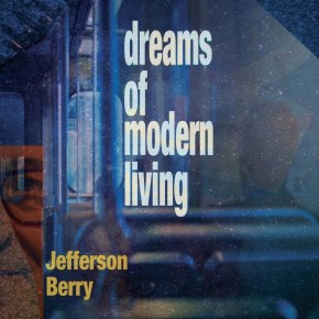 New Folk: Jefferson Berry — ‘Dreams of Modern&nbsp;Living’