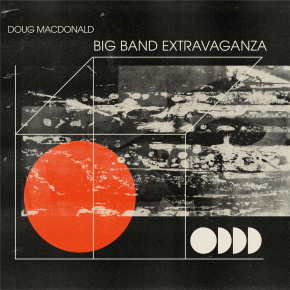 New Jazz: Doug MacDonald — ‘Big Band Extravaganza’