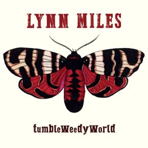 New Roots Music: Lynn Miles — ‘TumbleWeedyWorld’