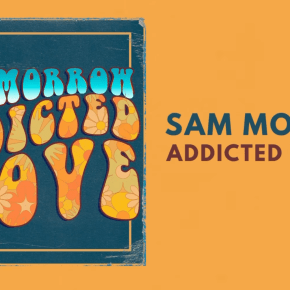 New Blues/Rock: Sam Morrow — “Addicted To Love”&nbsp;(single)