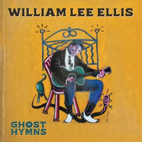 New Roots: William Lee Ellis — ‘Ghost&nbsp;Hymns’