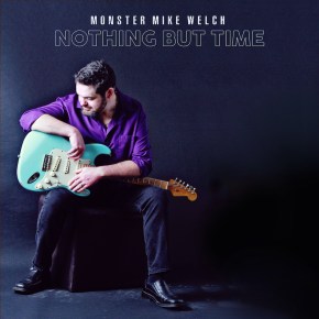 New Blues: Monster Mike Welch — ‘Nothing But&nbsp;Time’