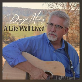 New Bluegrass / Americana: Daryl Mosley — ‘A Life Well&nbsp;Lived’