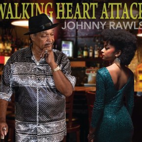 New Blues: Johnny Rawls — ‘Walking Heart&nbsp;Attack’