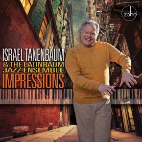 New Jazz: Israel Tanenbaum & the Latinbaum Jazz Ensemble— ‘Impressions’