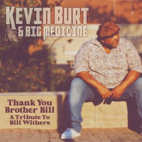 New Soul/Blues — Kevin Burt & Big Medicine: ‘Thank You, Brother Bill: A Tribute to Bill Withers’