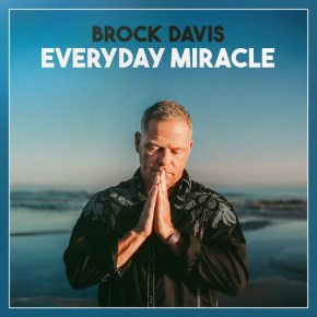 New Modern Country: Brock Davis — ‘Everyday&nbsp;Miracle’