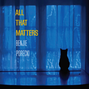 New Jazz: Benjie Porecki — ‘All That&nbsp;Matters’