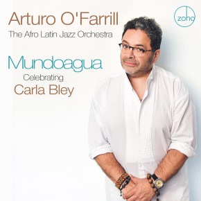 New Jazz: Arturo O’Farrill — ‘Mundoagua’
