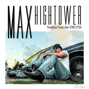 New Blues: Max Hightower — ‘Nothin’ But The&nbsp;Truth’