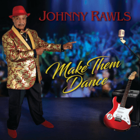 New Blues: Johnny Rawls – ‘Make Them&nbsp;Dance’