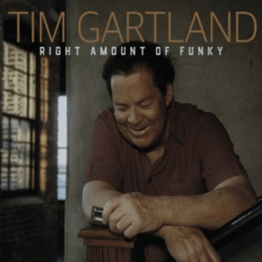 New Blues: Tim Gartland — ‘Right Amount of&nbsp;Funky’