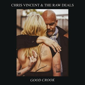 New Music: Chris Vincent & The Raw Deals – ‘Good&nbsp;Crook’