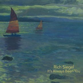 New Jazz: Rich Siegel — ‘It’s Always Been&nbsp;You’