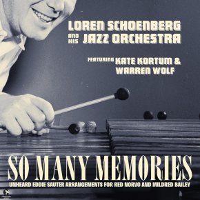 New Jazz: Loren Schoenberg and His Jazz Orchestra — ‘So Many&nbsp;Memories’