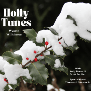 New Holiday Music: Wayne Wilkinson – ‘Holly&nbsp;Tunes’