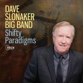 New Jazz: Dave Slonaker Big Band — ‘Shifty Paradigms’