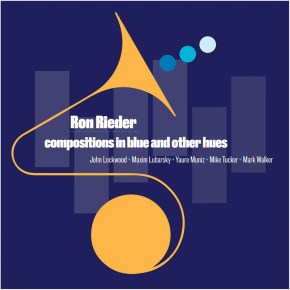 New Jazz: Ron Rieder — ‘Compositions in Blue and Other&nbsp;Hues’