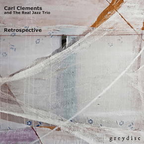 New Jazz: Carl Clements and The Real Jazz Trio– ‘Retrospective’