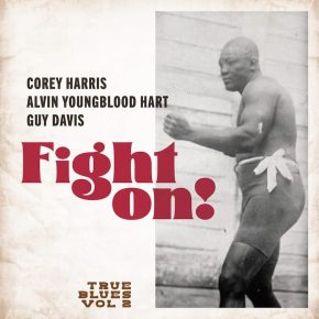 New Blues: Corey Harris/Alvin Youngblood Hart/Guy Davis – ‘Fight On!: True Blues Vol.&nbsp;2’