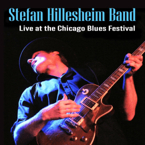 New Blues: Stefan Hillesheim Band — ‘Live at the Chicago Blues&nbsp;Festival’