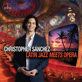 New Jazz: Christopher Sánchez — ‘Latin Jazz Meets&nbsp;Opera’