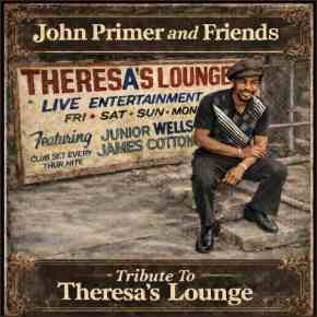 New Blues: John Primer and Friends — ‘Tribute to Theresa’s&nbsp;Lounge’