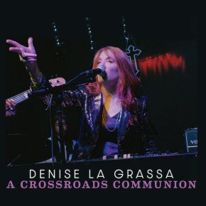 New Blues/Roots: Denise La Grassa — ‘A Crossroads Communion’