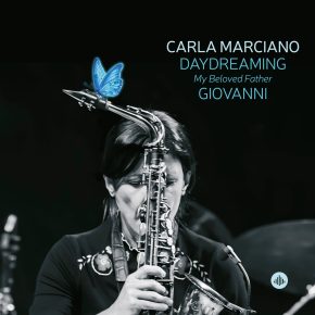 New Jazz: Carla Marciano – ‘Daydreaming My Beloved Father&nbsp;Giovanni’