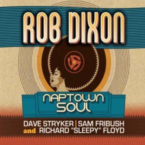 New Jazz: Rob Dixon — ‘Naptown&nbsp;Soul’