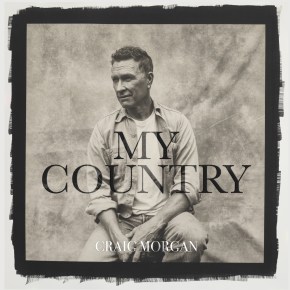 Craig Morgan’s Upcoming Album—My Country—Celebrates The Heart, Soul and Sound of&nbsp;America
