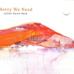 New Jazz: Julian Davis Reid — ‘Mercy We&nbsp;Need’