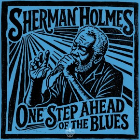 New Blues: Sherman Holmes — ‘One Step Ahead of the&nbsp;Blues’