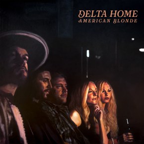 New Southern Rock: American Blonde  — ‘Delta&nbsp;Home’