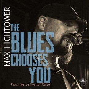New Blues: Max Hightower — ‘The Blues Chooses&nbsp;You’