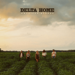 New Southern Rock: American Blonde  — ‘Delta&nbsp;Home’