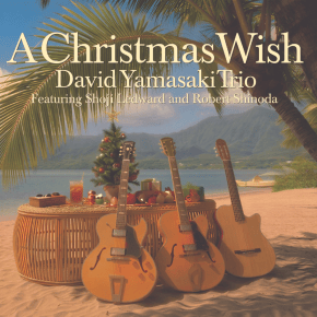 New Holiday Music: David Yamasaki Trio — ‘A Christmas&nbsp;Wish’