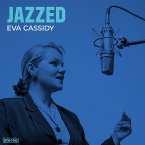 New Jazz: Eva Cassidy — ‘Jazzed’